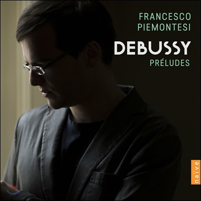 Francesco Piemontesi 드뷔시: 전주곡 1 &amp; 2권 (Debussy: Preludes Books 1 &amp; 2) 프란체스코 피에몬테지