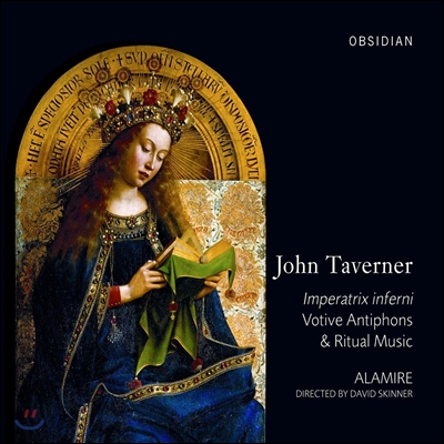 Alamire 존 태버너: 봉헌 응답 송가와 제례 음악 (Imperatrix Inferni - John Taverner: Votive Antiphons & Ritual Music)