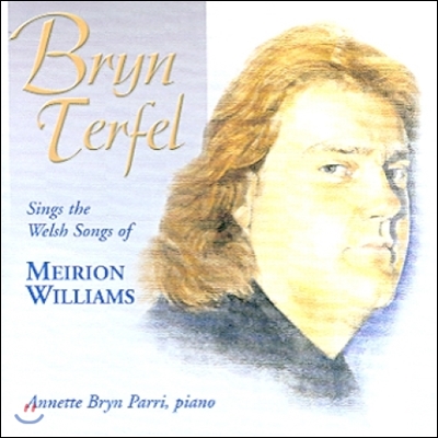 브라이언 터펠이 부르는 메이리온 윌리엄스의 웨일즈 노래 (Bryn Terfel Sings The Welsh Songs Of Meirion Williams)