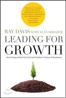 Leading for Growth: How Umpqua Bank Got Cool and Created a Culture of Greatness