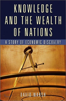 Knowledge and the Wealth Of Nations : A Story of Economic Discovery
