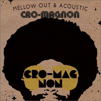 Cro-Magnon - Mellow Out &amp; Acoustic