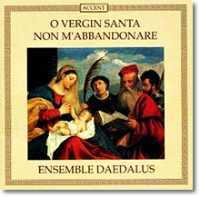 Razzi / Belcari / Giustiniani : Ensemble Daedalus - O Vergin Santa Non M'Abbandonare