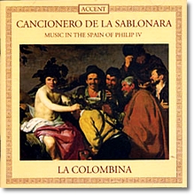 La Colombina 펠리페 4세 시대의 스페인 음악 (Cancionero de la Sablonara - Music in the Spain of Philip IV 1605-1665) 