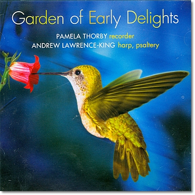 Pamela Thorby / Andrew Lawrence-King 즐거움이 시작되는 정원 - 하프와 리코더 이중주 (Garden Of Early Delights)