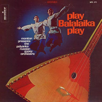 Polyanka Russian Gypsy Orchestra - Play Balalaika Play