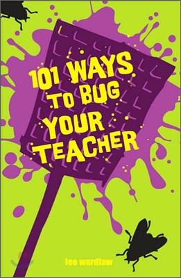 101 Ways to Bug Your Teacher (Paperback)