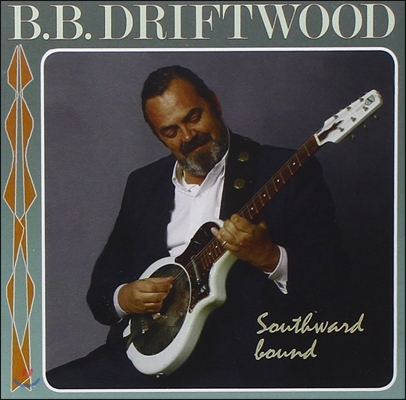B.B. Driftwood - Southward Bound 비비 드리프트우드