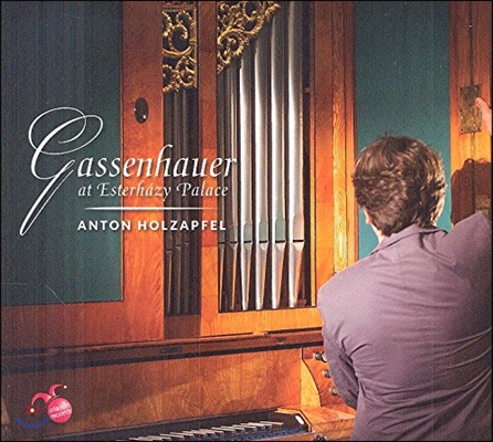 Anton Holzapfel 에스테르하지 궁전의 유행가 - 실내용 오르간을 위해 쓴 소품들 (Gassenhauer at Esterhazy Palace)