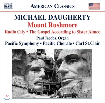 Carl St.Clair 도허티: 러쉬모어 산, 라디오시티, 에이미 수녀의 가스펠 (Michael Daugherty: Mount Rushmore, Radio City, Gospel According to Sister Aimee)