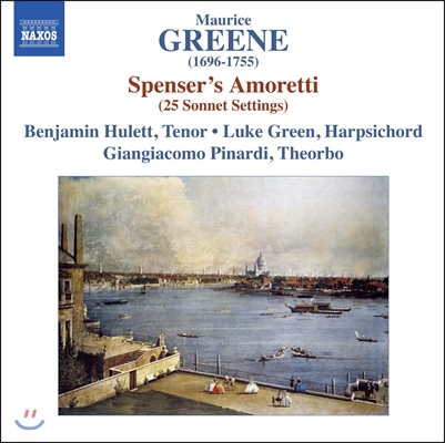 Benjamin Hulett 모리스 그린: 성악곡집 - 스펜서의 '아모레티'에 의한 25개 소네트 (Maurice Greene: Spenser's Amoretti 25 Sonnet Settings)