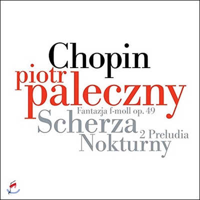 Piotr Paleczny 쇼팽: 스케르초, 전주곡, 환상곡, 녹턴 - 표트르 팔레츠니 (Chopin: 4 Scherzos, Nocturnes, Preludes)