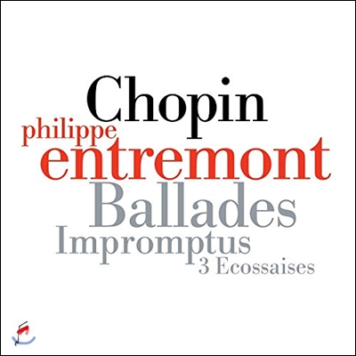 Philippe Entremont 쇼팽: 4곡의 발라드, 즉흥곡, 에코세즈 - 필립 앙트르몽 (Chopin: Ballades, Impromptus, 3 Ecossaises Op.72)
