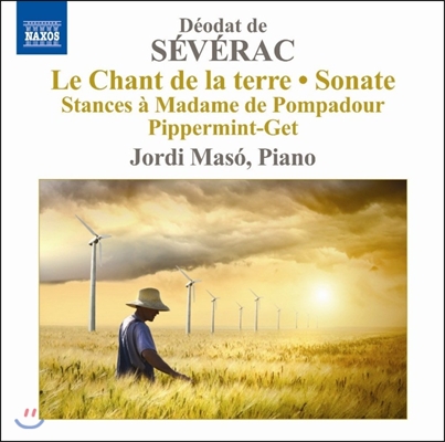 Jordi Maso 데오다 드 세베락: 피아노 작품 3집 - 땅의 노래, 소나타 (Doedat de Severac: Le Chant de la Terre, Sonata)
