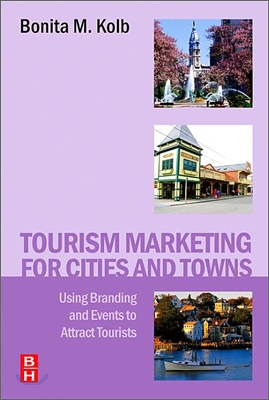 Tourism Marketing for Cities and Towns: Using Branding and Events to Attract Tourists