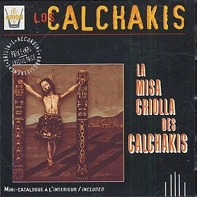 Los Calchakis - La Misa Criolla Des Calchakis