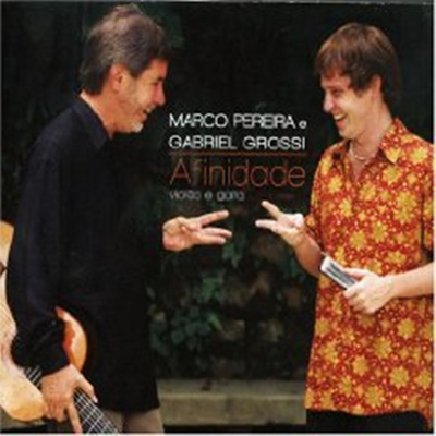 Marco Pereira e Gabriel Grossi - Afinidades