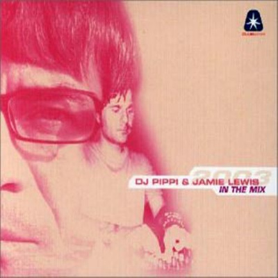 Dj Pippi & Jamie Lewis - In The Mix 2003