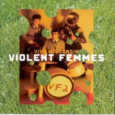 Violent Femmes - Viva Wisconsin