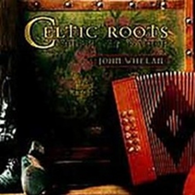 John Whelan - Celtic Roots