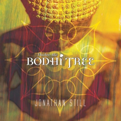 Jonathan Still - Under The Bodhi Tree