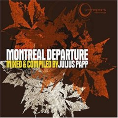 Montreal Departure Mixed & Compiled By Julius Papp