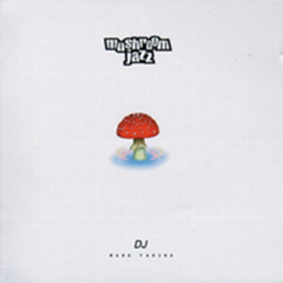 Dj Mark Farina - Mushroom Jazz