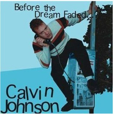 Calvin Johnson - Before The Dream Faded