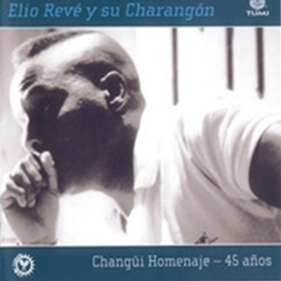 차란곤 - 엘리오 레베 데뷔 45주년 추모작 (Elio Reve Y Su Charangon / 45 Anos)