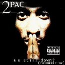 2 Pac - R U Still Down? (Remember Me)