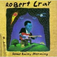 Robert Cray Band - Some Rainy Morning (수입)