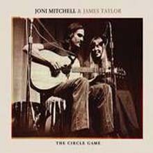 Joni Mitchell &amp; James Taylor - The Cirle Game