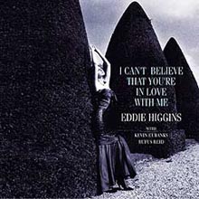 Eddie Higgins - I Can&#39;t Believe That You&#39;re In Love With Me (10:1 LP 축소커버)