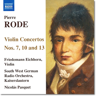Friedemann Eichhorn 피에르 로드: 바이올린 협주곡 7번 10번 13번 (Pierre Rode: Violin Concerto Nos. 7, 10 &amp; 13)
