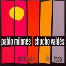 Pablo Milanes &amp; Chucho Valdes - Mas Alla De Todo