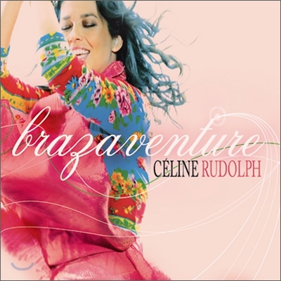 Celine Rudolph - Brazaventure