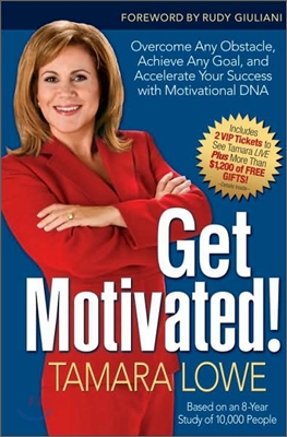 Get Motivated!: Overcome Any Obstacle, Achieve Any Goal, and Accelerate Your Success with Motivational DNA