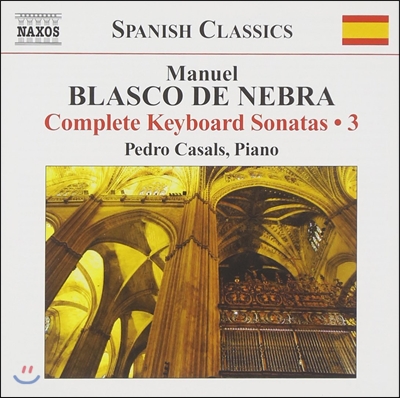 Pedro Casals 블라스코 데 네브라: 건반 소나타 3집 - 3 4 5 6번 (Manuel Blasco de Nebra: Complete Keyboard Sonatas Vol. 3)