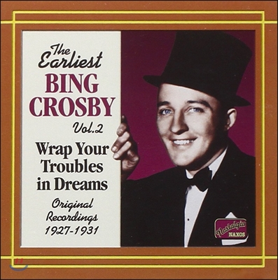 The Earliest Bing Crosby Vol.2 - Wrap Your Troubles in Dreams (빙 크로스비 초기작 2집)