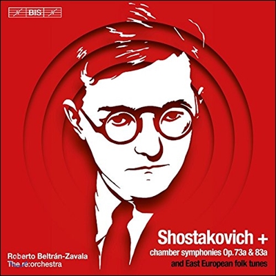 Roberto Beltran-Zavala 쇼스타코비치: 실내 교향곡 / 동유럽 민속음악 (Shostakovich: Chamber Symphonies Op.73a, 83a / East European Folk Tunes)