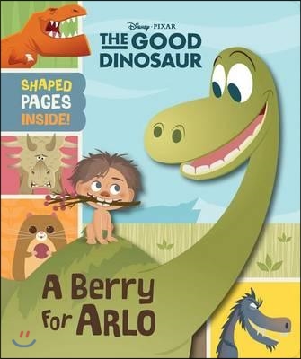 Good Dinosaur, the (Novelty) Good Dinosaur, the (Novelty): A Berry for Arlo (Board Books)