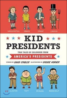 Kid Presidents: True Tales of Childhood from America‘s Presidents