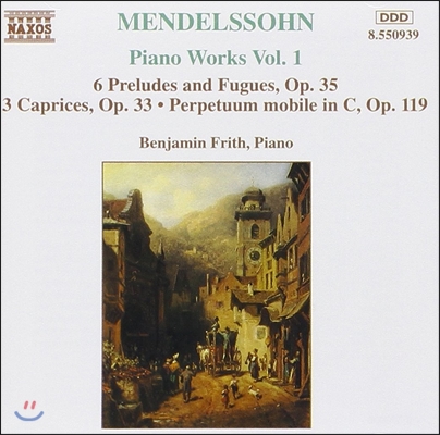 Benjamin Frith 멘델스존: 피아노 작품 1집 - 전주곡과 푸가, 카프리스 (Mendelssohn: Piano Works Vol.1 - 6 Preludes &amp; Fugues Op.35, 3 Caprices Op.33)