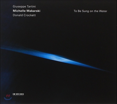 Michelle Makarski 타르티니 : 바이올린 소나타 / 크로켓 : 물위에서 노래함 (Donald Crockett: To be sung on the water)
