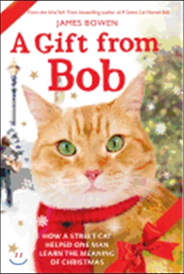 A Gift from Bob: How a Street Cat Helped One Man Learn the Meaning of Christmas