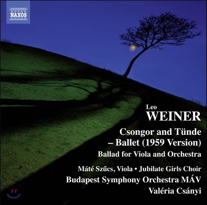 Valeria Csanyi 레오 베이네르: 발레 &#39;총고르와 튄데&#39;, 클라리넷과 관현악을 위한 발라드[비올라 버전] (Leo Weiner: Csongor and Tunde, Ballad for Viola &amp; Orchestra)