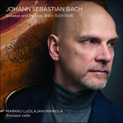 Markku Luolajan-Mikkola 바흐: 무반주 바이올린 소나타와 파르티타 [바로크 첼로 연주반] - 마르쿠 루올라얀-미콜라 (Bach: Sonatas &amp; Partitas for Solo Violin BWV1001-1006)