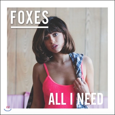 Foxes - All I Need (Deluxe Edition)