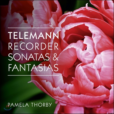 Pamela Thorby 텔레만: 리코더 소나타 & 12개의 무반주 환상곡 - 파멜라 토비 (Telemann: Recorder Sonatas & Fantasias)