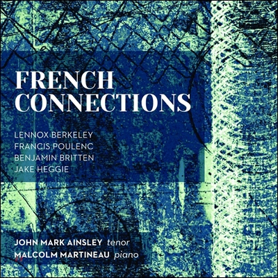 John Mark Ainsley 프렌치 커넥션: 레녹스 버클리 / 풀랑크 / 브리튼 - 존 마크 앤슬리 (French Connections: Lennox Berkeley / Poulenc / Britten)